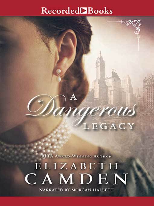 Title details for A Dangerous Legacy by Elizabeth Camden - Wait list